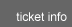 Ticket Info
